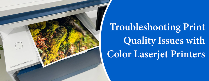 Print Quality Issues with Color Laserjet Printers