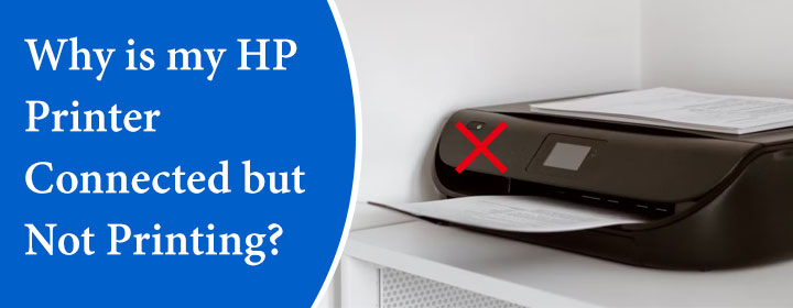 Why-is-my-HP-Printer-Connected-but-Not-Printing